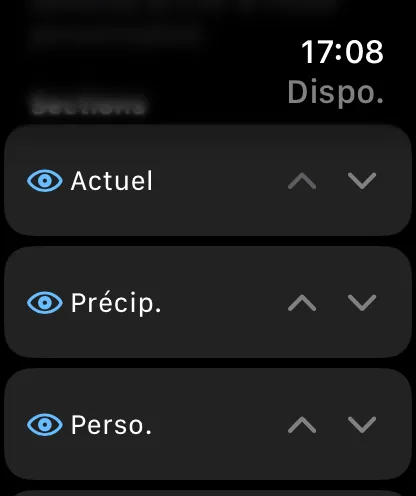 La liste Sections sur la montre, chaque ligne comportant un bouton en forme d’œil et deux chevrons vers le haut et vers le bas : Conditions actuelles, Précip. et Personnalisé.